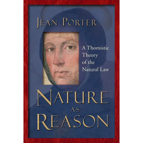Nature as Reason: A Thomistic Theory of the Natural Law - Paperback