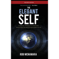 The Elegant Self, A Radical Approach to Personal Evolution for Greater Influence in Life