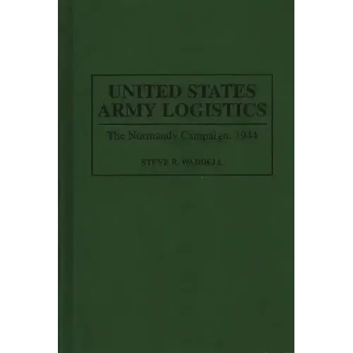 United States Army Logistics: The Normandy Campaign, 1944 - Hardcover
