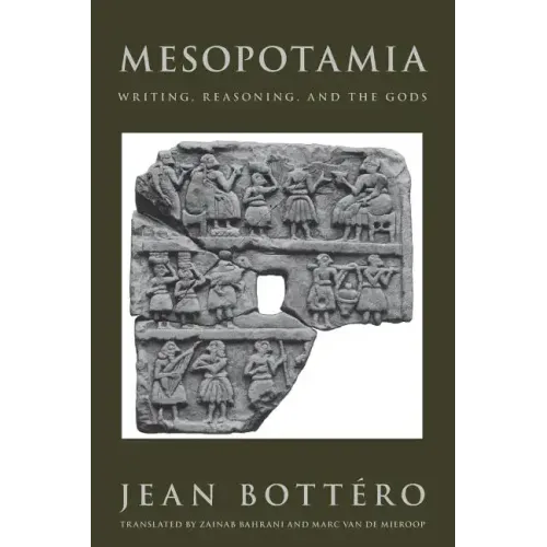 Mesopotamia: Writing, Reasoning, and the Gods - Paperback