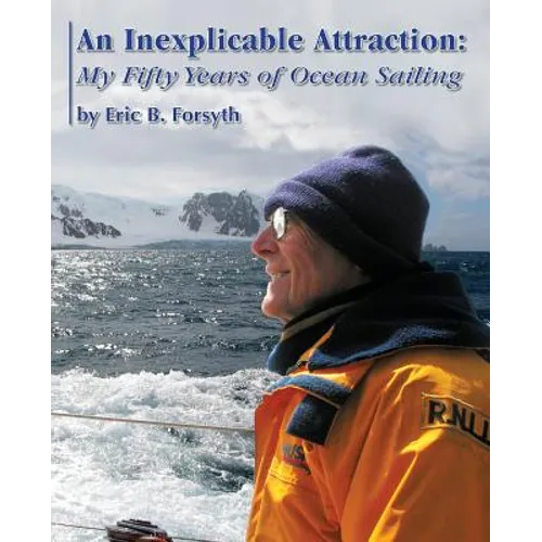 An Inexplicable Attraction: My Fifty Years of Ocean Sailing - Paperback