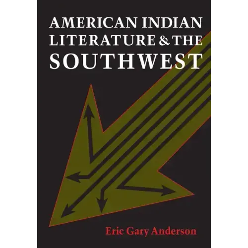 American Indian Literature and the Southwest: Contexts and Dispositions - Paperback