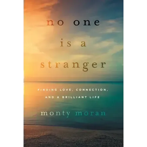 No One Is a Stranger: Finding Love, Connection, and a Brilliant Life - Hardcover