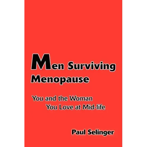 Men Surviving Menopause: You and the Woman You Love at Mid-Life - Paperback