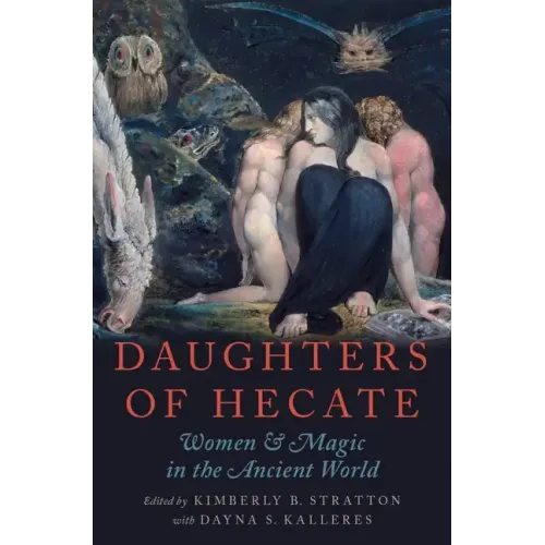 Daughters of Hecate: Women and Magic in the Ancient World - Paperback
