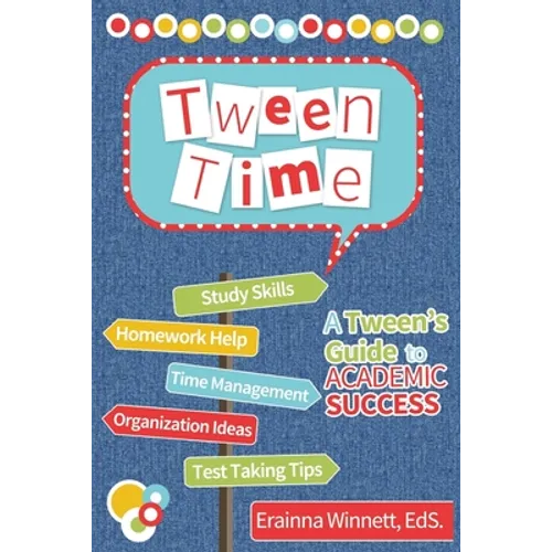Tween Time: A Tween's Guide to Academic Success - Paperback
