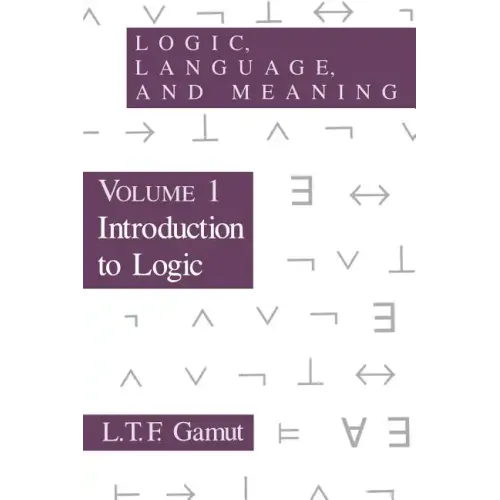 Logic, Language, and Meaning, Volume 1: Introduction to Logic - Paperback
