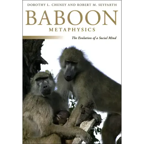 Baboon Metaphysics: The Evolution of a Social Mind - Paperback