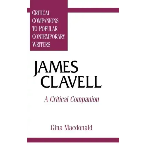James Clavell: A Critical Companion - Hardcover