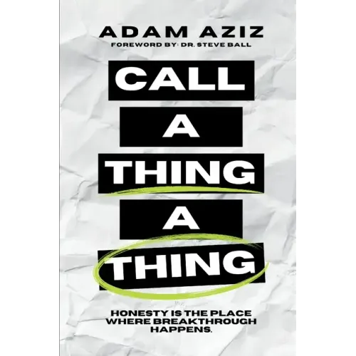 Call A Thing A Thing: Honesty is the place where breakthrough happens. - Paperback