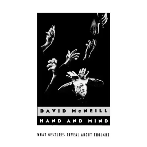Hand and Mind: What Gestures Reveal about Thought - Paperback