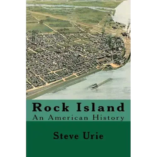 Rock Island: An American History - Paperback