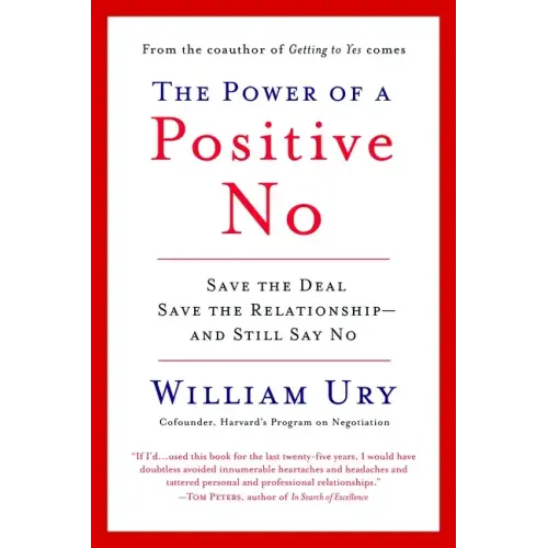 The Power of a Positive No: How to Say No and Still Get to Yes - Paperback