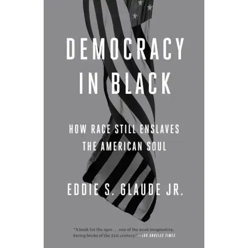 Democracy in Black: How Race Still Enslaves the American Soul - Paperback