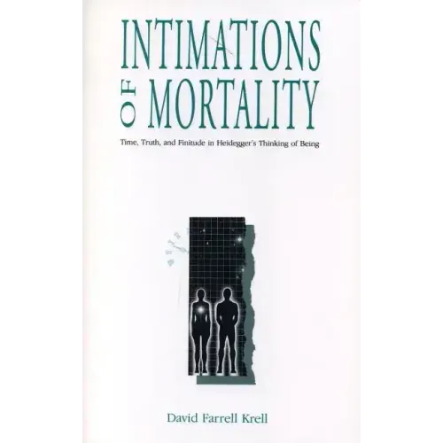 Intimations of Mortality: Time, Truth, and Finitude in Heidegger's Thinking of Being - Paperback