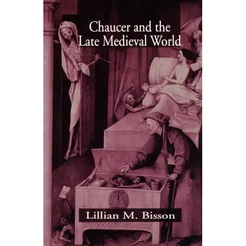 Chaucer and the Late Medieval World: The Poet and the Late Medieval World - Paperback
