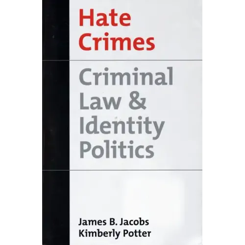 Hate Crimes: Criminal Law & Identity Politics - Paperback
