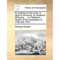 An Address to the Army; In Reply to Strictures, by Roderick M'Kenzie, ... on Tarleton's History of the Campaigns of 1780 and 1781.