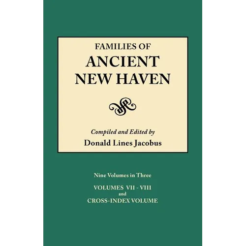 Families of Ancient New Haven. Originally Published as New Haven Genealogical Magazine, Volumes I-VIII [1922-1932] and Cross Index Volume [1939]. Ni - Paperback