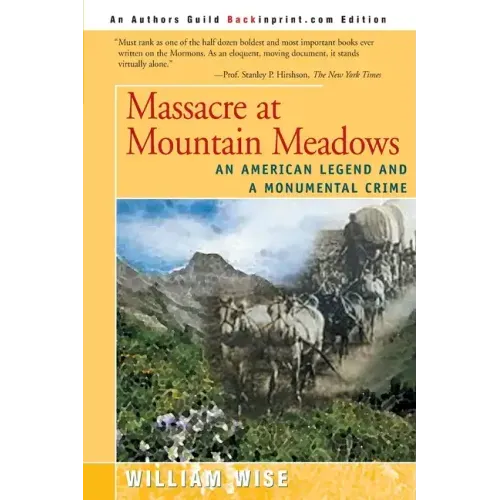 Massacre at Mountain Meadows: An American Legend and a Monumental Crime - Paperback