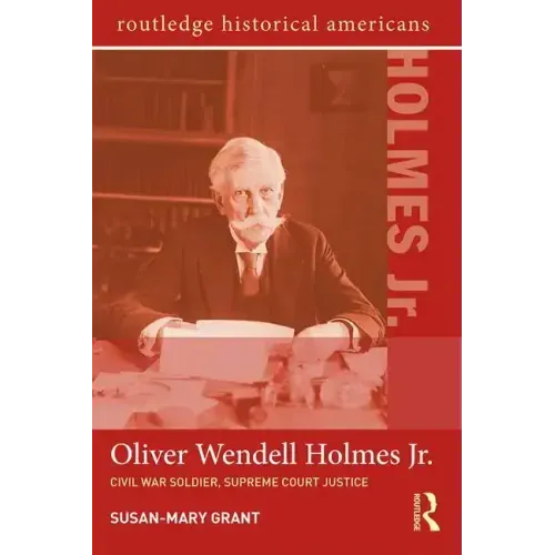 Oliver Wendell Holmes, Jr.: Civil War Soldier, Supreme Court Justice - Paperback