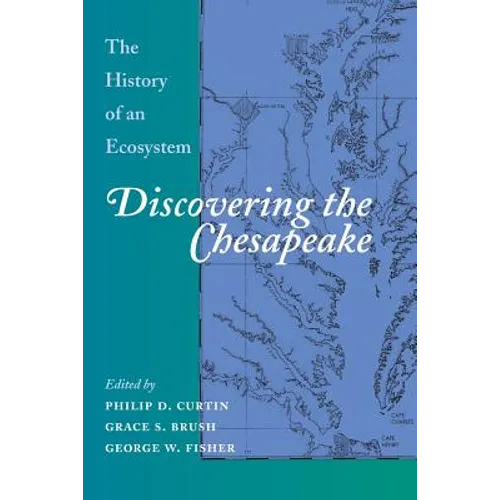 Discovering the Chesapeake: The History of an Ecosystem - Paperback