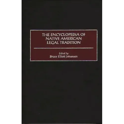 The Encyclopedia of Native American Legal Tradition - Hardcover