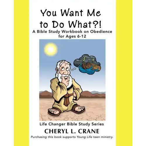 You Want Me to Do What?!: A Bible Study Workbook on Obedience for Ages 6-12 - Paperback