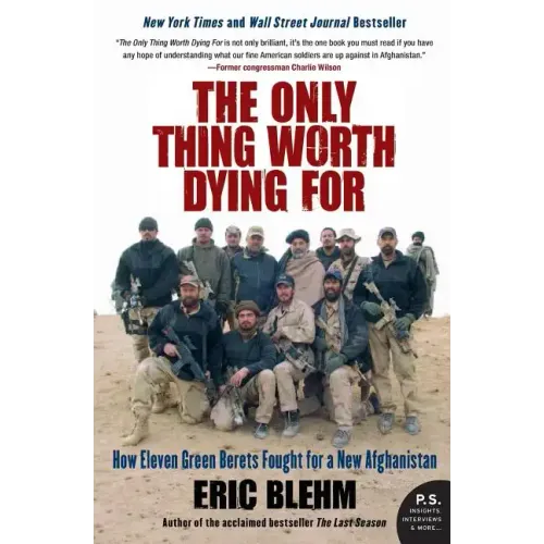 The Only Thing Worth Dying for: How Eleven Green Berets Fought for a New Afghanistan - Paperback