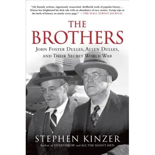 The Brothers: John Foster Dulles, Allen Dulles, and Their Secret World War - Paperback
