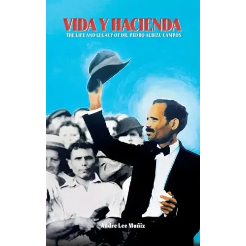 Vida y Hacienda: The Life and Legacy of Dr. Pedro Albizu Campos - Hardcover