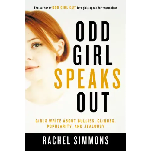 Odd Girl Speaks Out: Girls Write about Bullies, Cliques, Popularity, and Jealousy - Paperback