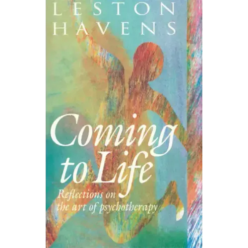 Coming to Life: Reflections on the Art of Psychotherapy - Hardcover