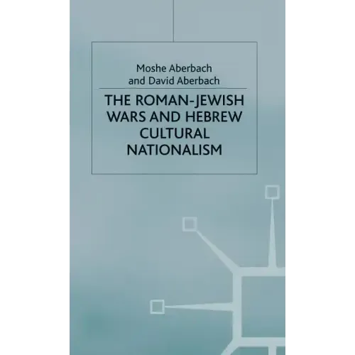 The Roman-Jewish Wars and Hebrew Cultural Nationalism, 66-2000 Ce - Hardcover