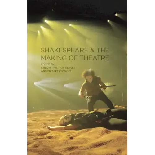Shakespeare and the Making of Theatre - Paperback