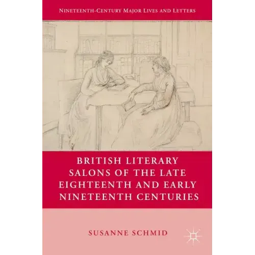 British Literary Salons of the Late Eighteenth and Early Nineteenth Centuries - Hardcover