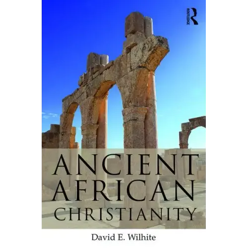 Ancient African Christianity: An Introduction to a Unique Context and Tradition - Paperback