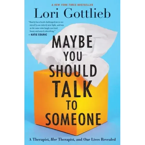 Maybe You Should Talk to Someone: A Therapist, Her Therapist, and Our Lives Revealed - Hardcover
