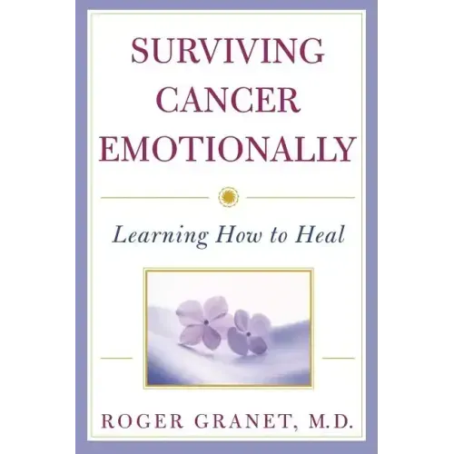 Surviving Cancer Emotionally: Learning How to Heal - Paperback