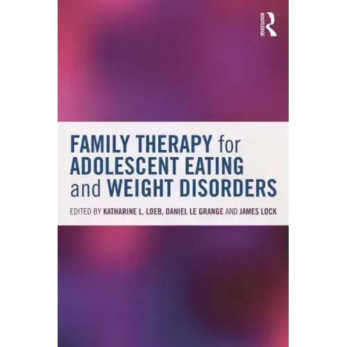 Family Therapy for Adolescent Eating and Weight Disorders: New Applications - Paperback