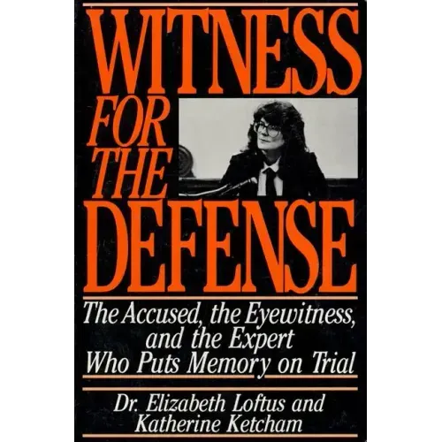 Witness for the Defense: The Accused, the Eyewitness, and the Expert Who Puts Memory on Trial - Paperback