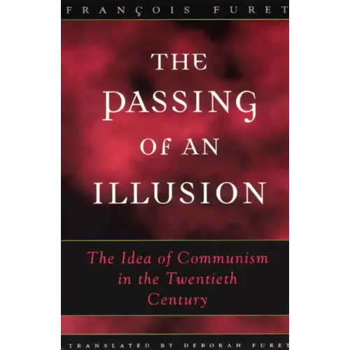 The Passing of an Illusion: The Idea of Communism in the Twentieth Century - Paperback
