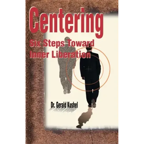 Centering: Six Steps Toward Inner Liberation - Paperback