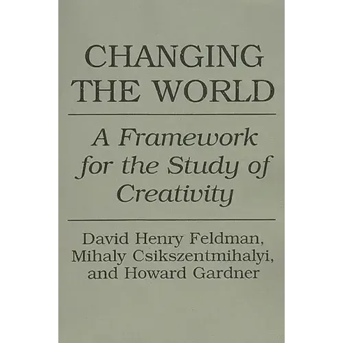 Changing the World: A Framework for the Study of Creativity - Paperback