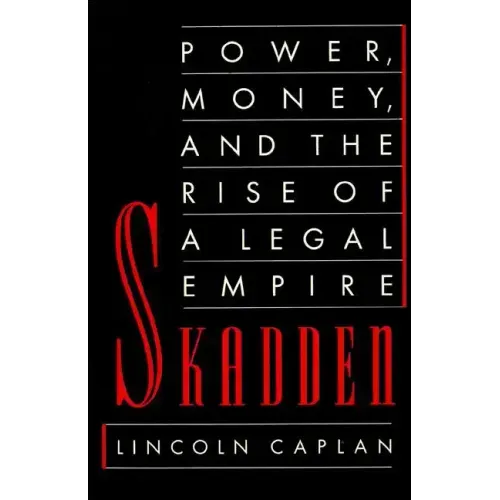 Skadden: Power, Money, and the Rise of a Legal Empire - Paperback