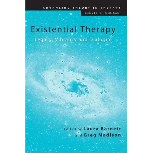Existential Therapy: Legacy, Vibrancy and Dialogue - Paperback