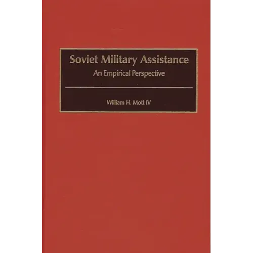 Soviet Military Assistance: An Empirical Perspective - Hardcover