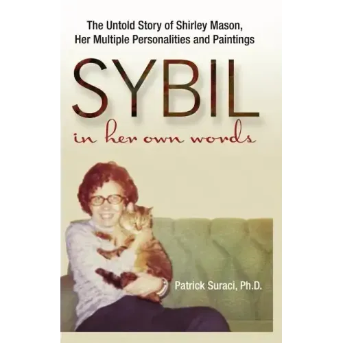 Sybil in Her Own Words: The Untold Story of Shirley Mason, Her Multiple Personalities and Paintings - Paperback