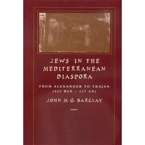 Jews in the Mediterranean Diaspora: From Alexander to Trajan (323 Bce-117 Ce) Volume 33 - Paperback