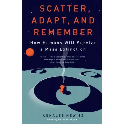 Scatter, Adapt, and Remember: How Humans Will Survive a Mass Extinction - Paperback